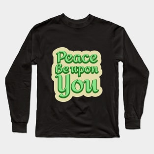 Peace Be Upon You Long Sleeve T-Shirt